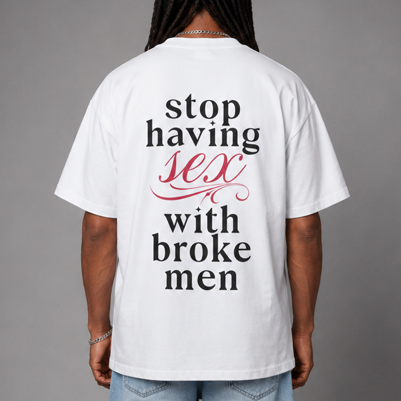 Stop Having Sex With Broke Men T-Shirt — Back 3/4